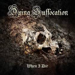 Dying Suffocation : When I Die